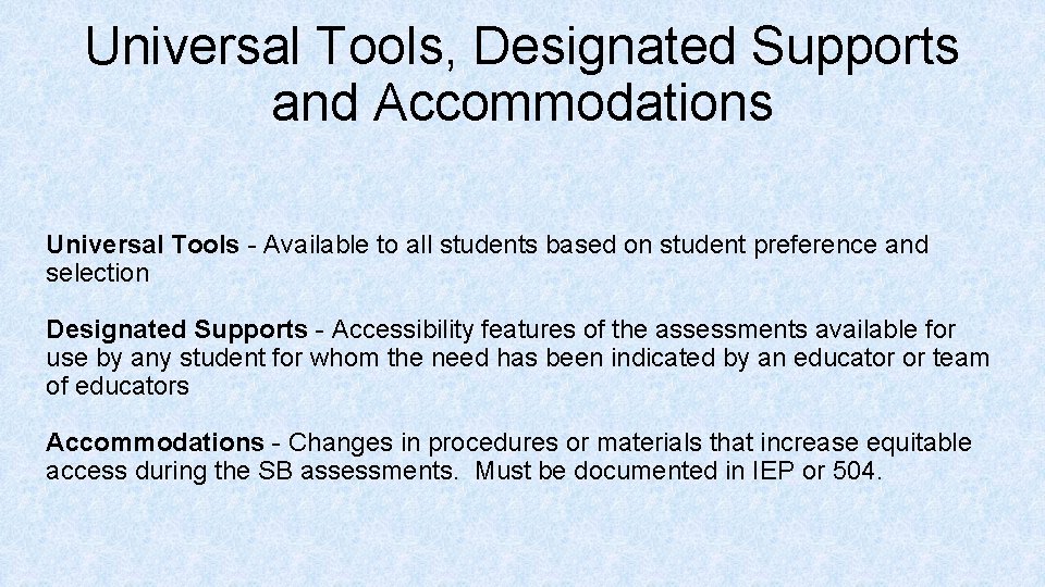 Universal Tools, Designated Supports and Accommodations Universal Tools - Available to all students based
