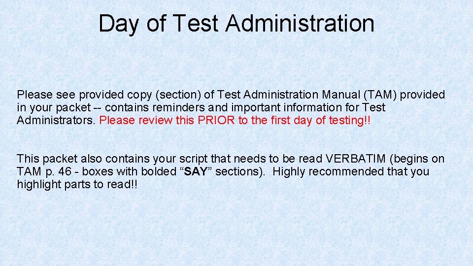 Day of Test Administration Please see provided copy (section) of Test Administration Manual (TAM)