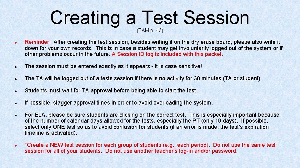 Creating a Test Session (TAM p. 46) ● Reminder: After creating the test session,