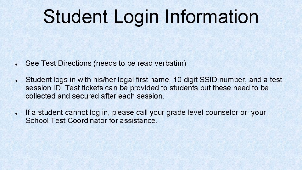 Student Login Information ● ● ● See Test Directions (needs to be read verbatim)