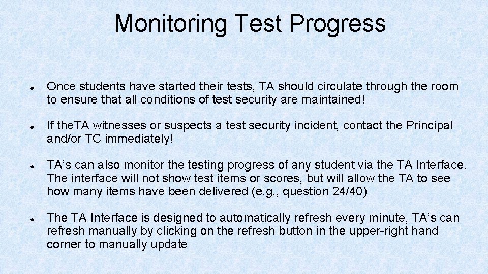 Monitoring Test Progress ● ● Once students have started their tests, TA should circulate
