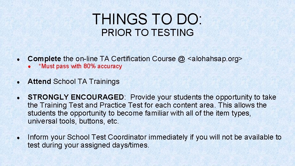 THINGS TO DO: PRIOR TO TESTING ● Complete the on-line TA Certification Course @
