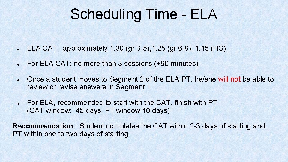 Scheduling Time - ELA ● ELA CAT: approximately 1: 30 (gr 3 -5), 1: