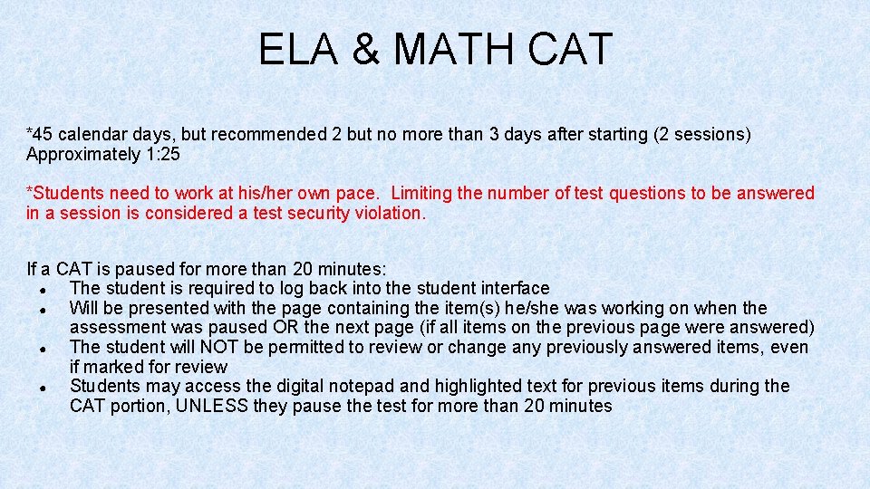 ELA & MATH CAT *45 calendar days, but recommended 2 but no more than