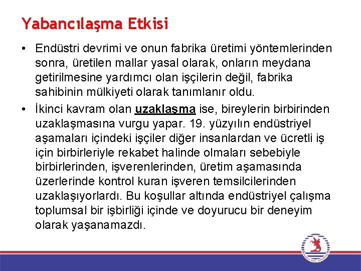 Yabancılaşma Etkisi • Endüstri devrimi ve onun fabrika üretimi yöntemlerinden sonra, üretilen mallar yasal