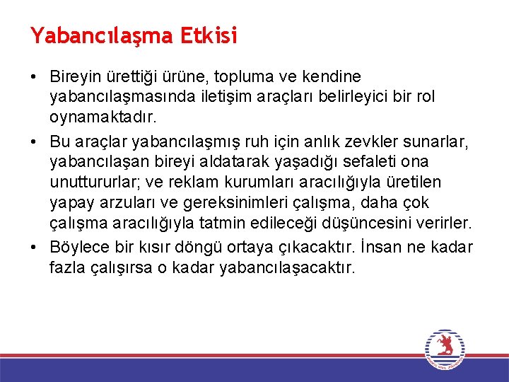 Yabancılaşma Etkisi • Bireyin ürettiği ürüne, topluma ve kendine yabancılaşmasında iletişim araçları belirleyici bir