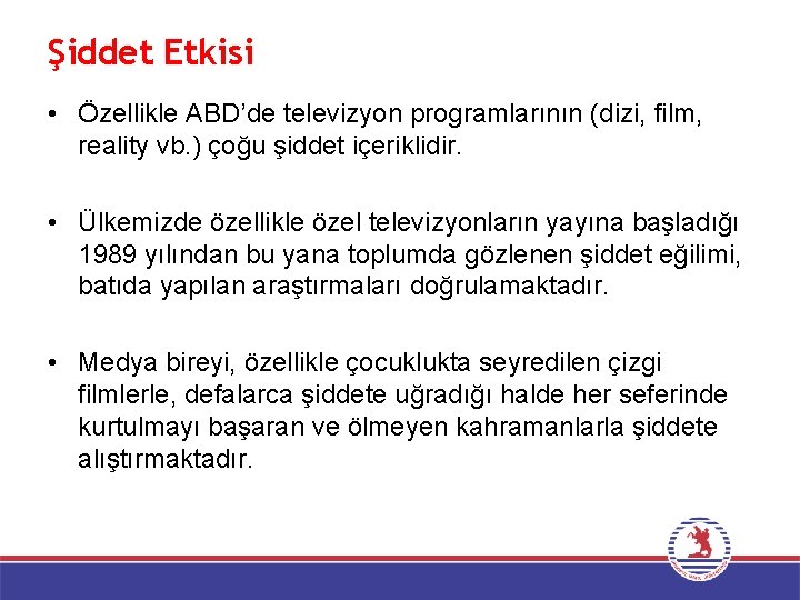 Şiddet Etkisi • Özellikle ABD’de televizyon programlarının (dizi, film, reality vb. ) çoğu şiddet