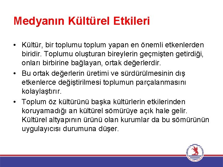 Medyanın Kültürel Etkileri • Kültür, bir toplumu toplum yapan en önemli etkenlerden biridir. Toplumu