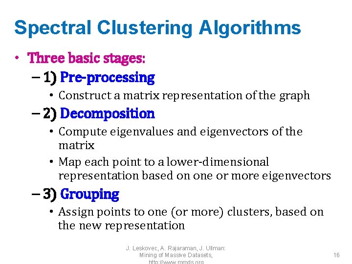 Spectral Clustering Algorithms • Three basic stages: – 1) Pre-processing • Construct a matrix