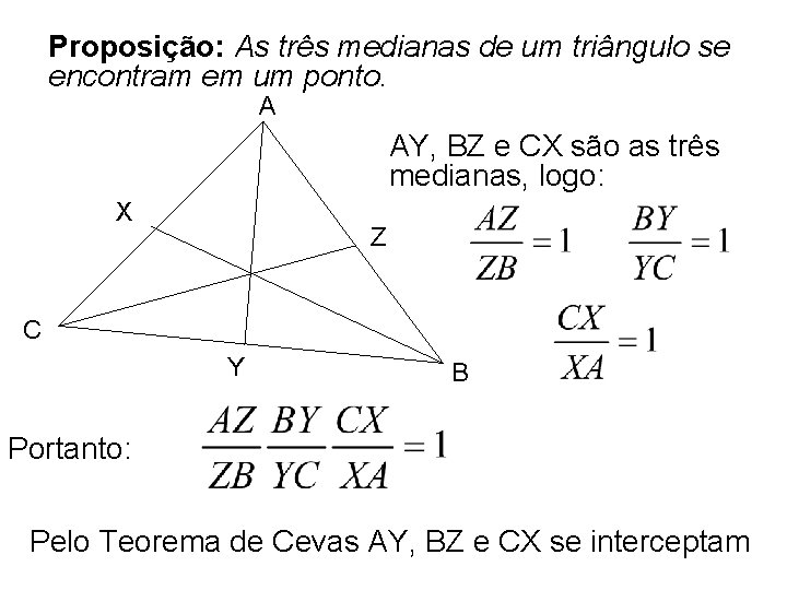 Proposição: As três medianas de um triângulo se encontram em um ponto. A AY,