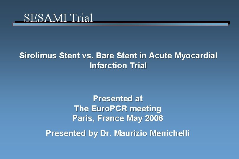 SESAMI Trial Sirolimus Stent vs. Bare Stent in Acute Myocardial Infarction Trial Presented at