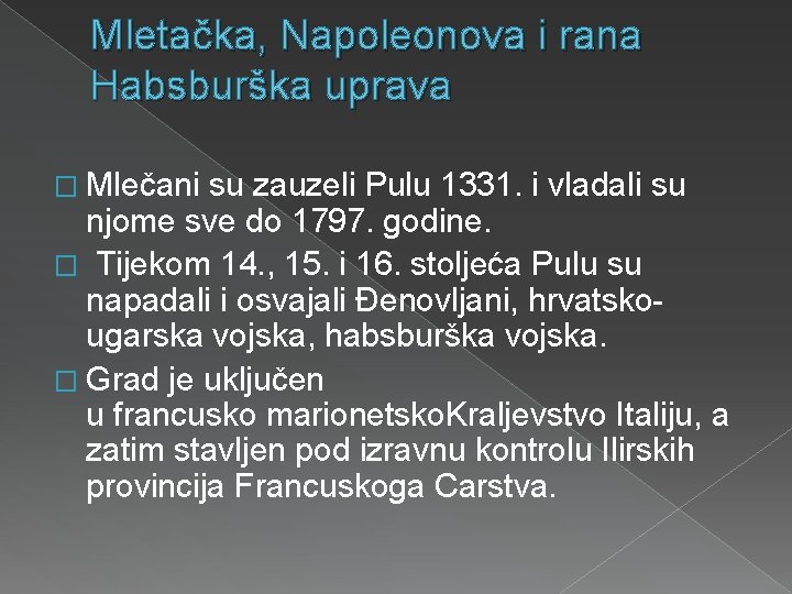 Mletačka, Napoleonova i rana Habsburška uprava � Mlečani su zauzeli Pulu 1331. i vladali