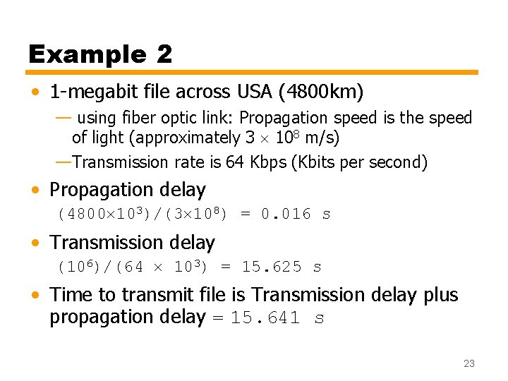 Example 2 • 1 -megabit file across USA (4800 km) — using fiber optic