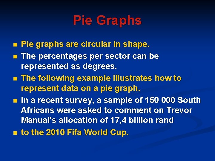 Pie Graphs n n n Pie graphs are circular in shape. The percentages per Pie Graphs n n n Pie graphs are circular in shape. The percentages per