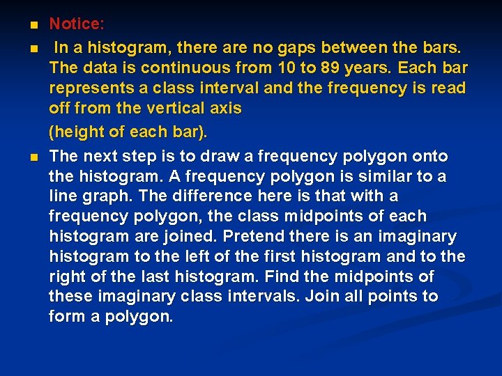 n n n Notice: In a histogram, there are no gaps between the bars. n n n Notice: In a histogram, there are no gaps between the bars.