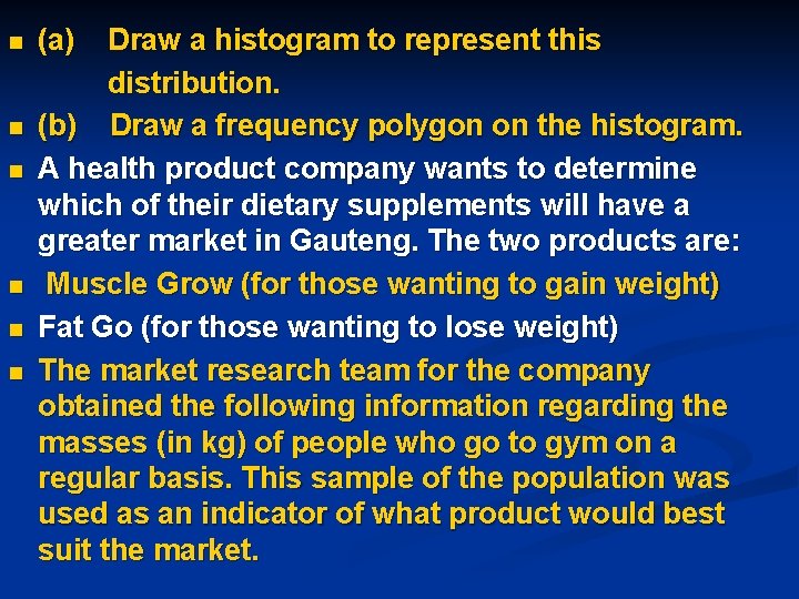 n n n (a) Draw a histogram to represent this distribution. (b) Draw a n n n (a) Draw a histogram to represent this distribution. (b) Draw a