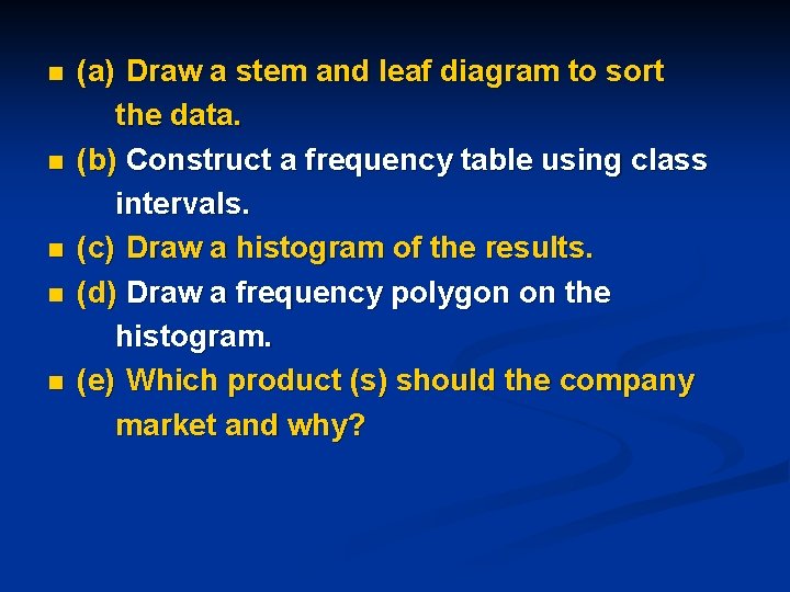 n n n (a) Draw a stem and leaf diagram to sort the data. n n n (a) Draw a stem and leaf diagram to sort the data.