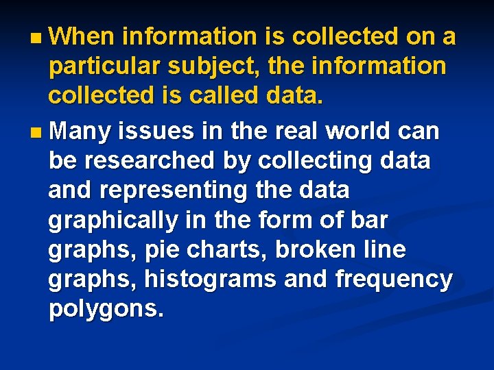 n When information is collected on a particular subject, the information collected is called n When information is collected on a particular subject, the information collected is called