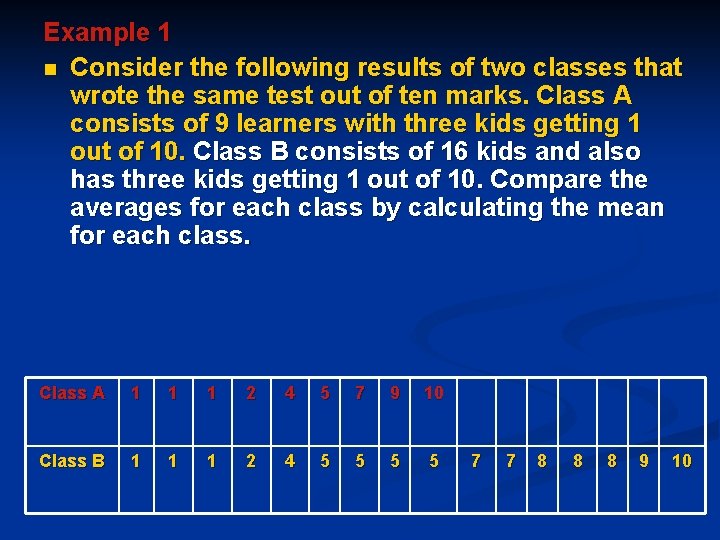 Example 1 n Consider the following results of two classes that wrote the same Example 1 n Consider the following results of two classes that wrote the same