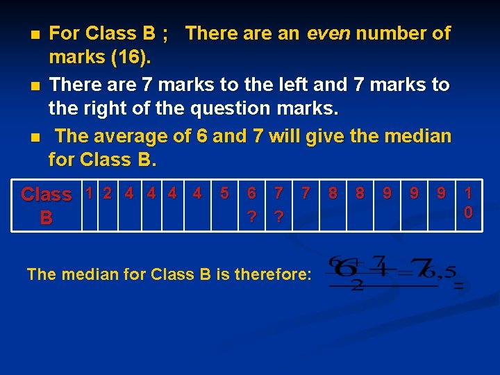 n n n For Class B ; There an even number of marks (16). n n n For Class B ; There an even number of marks (16).