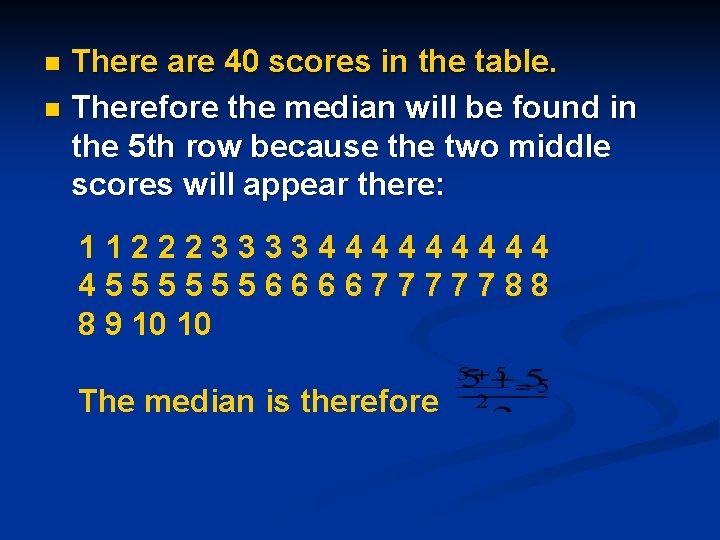 There are 40 scores in the table. n Therefore the median will be found There are 40 scores in the table. n Therefore the median will be found