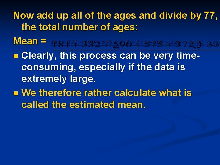 Now add up all of the ages and divide by 77, the total number Now add up all of the ages and divide by 77, the total number