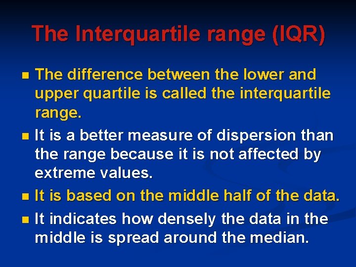 The Interquartile range (IQR) The difference between the lower and upper quartile is called The Interquartile range (IQR) The difference between the lower and upper quartile is called