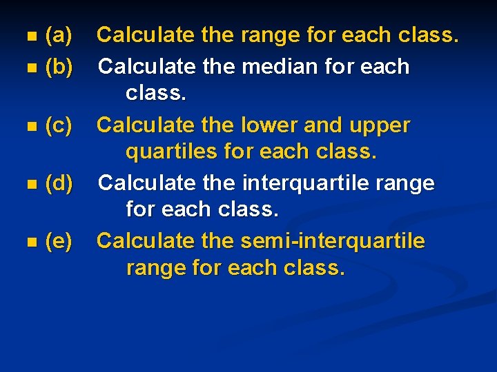 (a) n (b) n n (c) n (d) n (e) Calculate the range for (a) n (b) n n (c) n (d) n (e) Calculate the range for