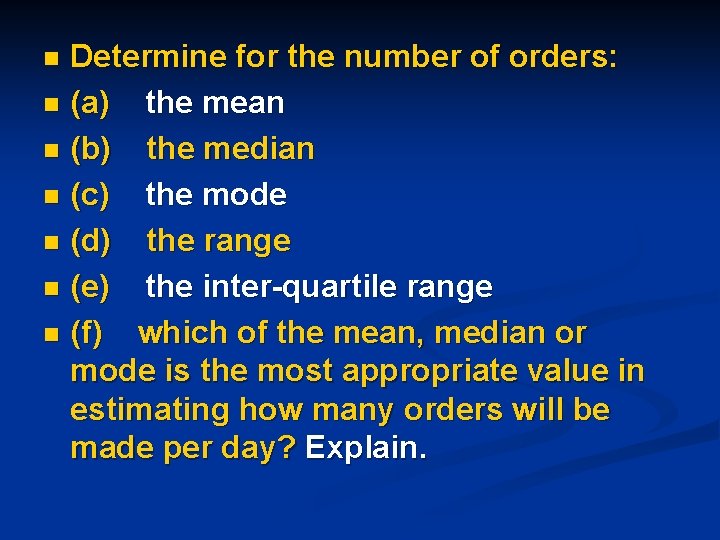 Determine for the number of orders: n (a) the mean n (b) the median Determine for the number of orders: n (a) the mean n (b) the median