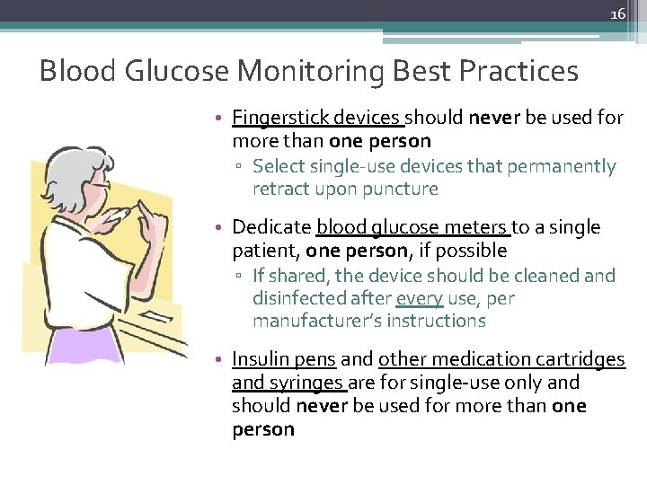 16 Blood Glucose Monitoring Best Practices • Fingerstick devices should never be used for