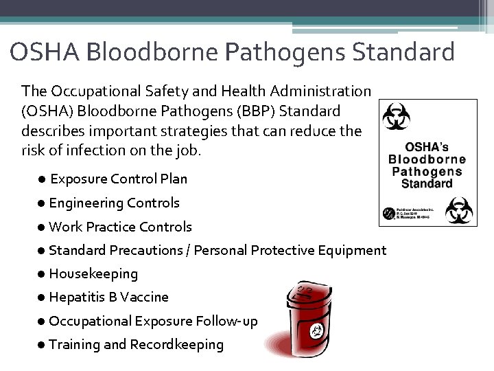 OSHA Bloodborne Pathogens Standard The Occupational Safety and Health Administration (OSHA) Bloodborne Pathogens (BBP)