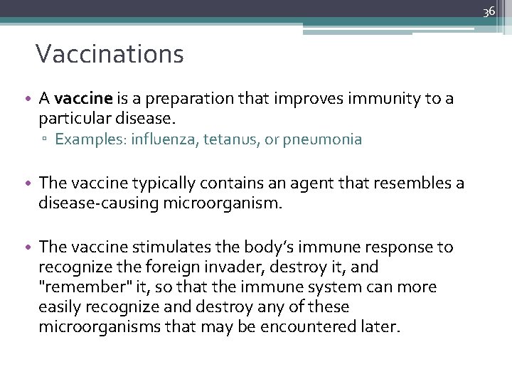 36 Vaccinations • A vaccine is a preparation that improves immunity to a particular