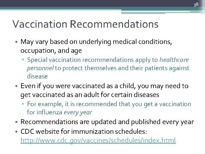 38 Vaccination Recommendations • May vary based on underlying medical conditions, occupation, and age