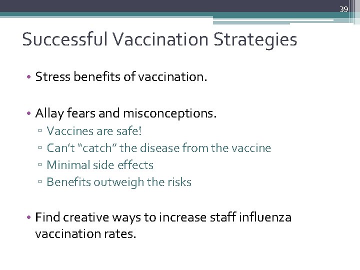39 Successful Vaccination Strategies • Stress benefits of vaccination. • Allay fears and misconceptions.