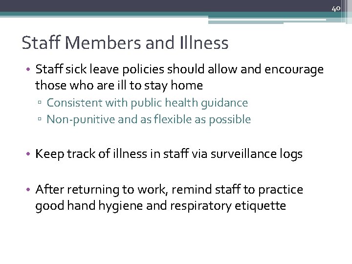 40 Staff Members and Illness • Staff sick leave policies should allow and encourage