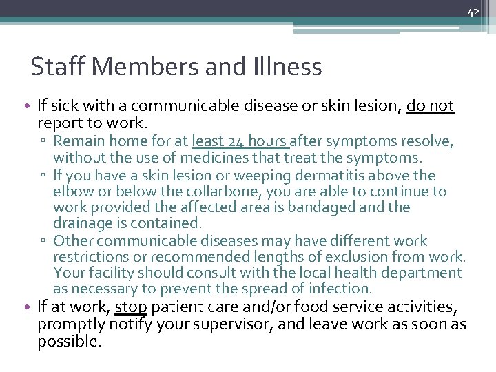 42 Staff Members and Illness • If sick with a communicable disease or skin
