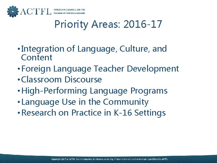 Priority Areas: 2016 -17 • Integration of Language, Culture, and Content • Foreign Language