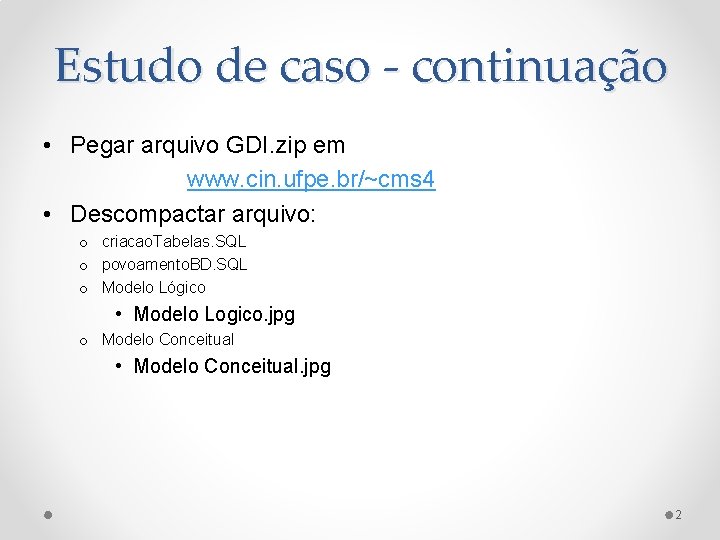 Estudo de caso - continuação • Pegar arquivo GDI. zip em www. cin. ufpe.