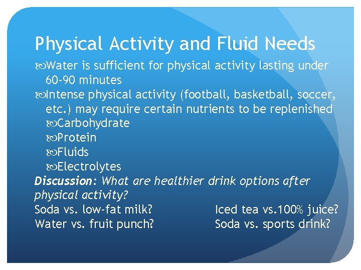Physical Activity and Fluid Needs Water is sufficient for physical activity lasting under 60