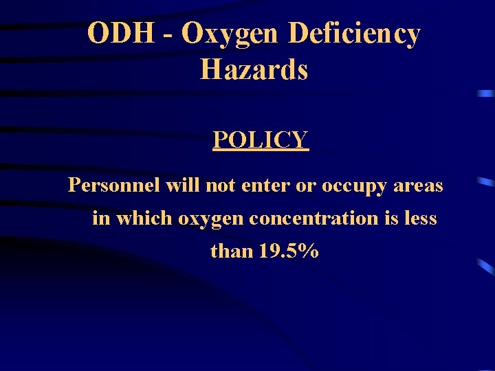 ODH - Oxygen Deficiency Hazards POLICY Personnel will not enter or occupy areas in