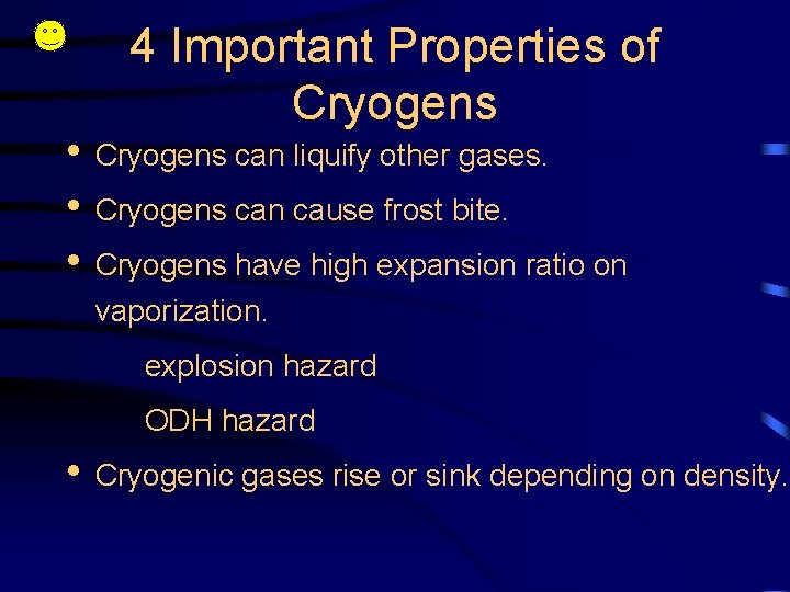  • • • 4 Important Properties of Cryogens can liquify other gases. Cryogens