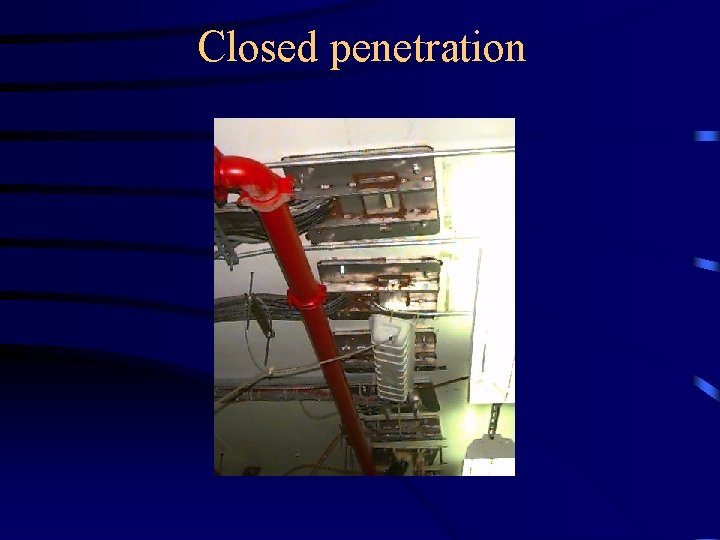 Closed penetration 