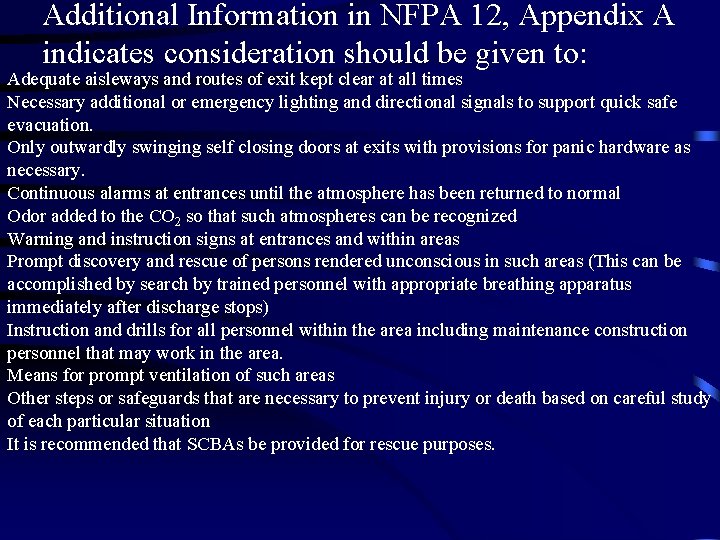 Additional Information in NFPA 12, Appendix A indicates consideration should be given to: Adequate