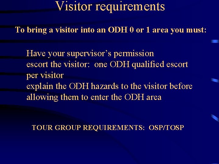 Visitor requirements To bring a visitor into an ODH 0 or 1 area you