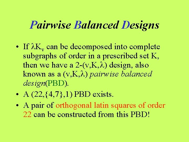 Pairwise Balanced Designs • If Kv can be decomposed into complete subgraphs of order