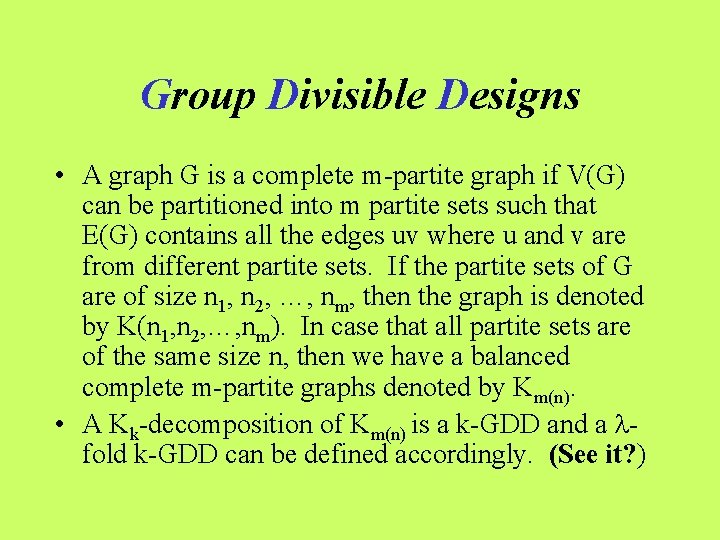 Group Divisible Designs • A graph G is a complete m-partite graph if V(G)