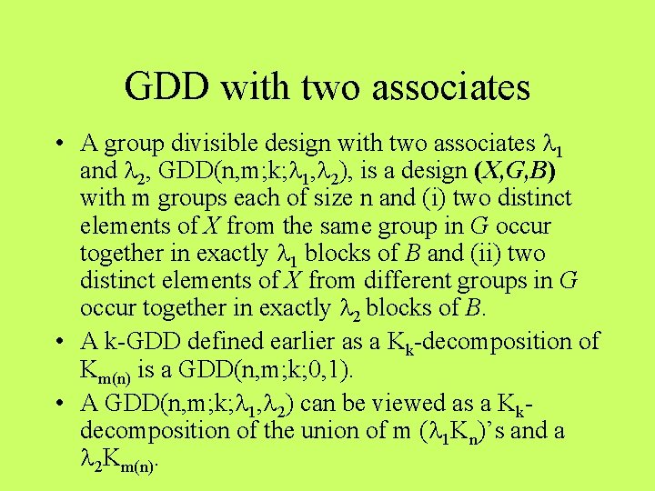 GDD with two associates • A group divisible design with two associates 1 and