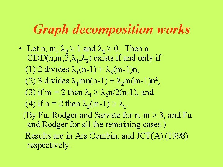 Graph decomposition works • Let n, m, 2 1 and 1 0. Then a