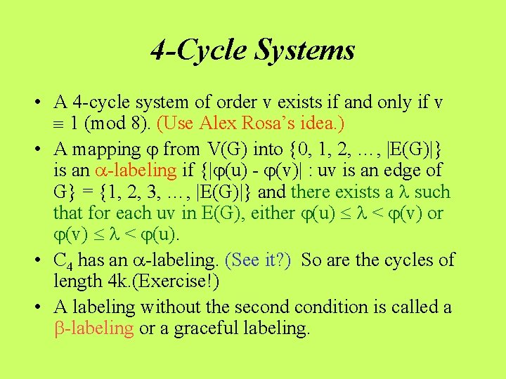4 -Cycle Systems • A 4 -cycle system of order v exists if and