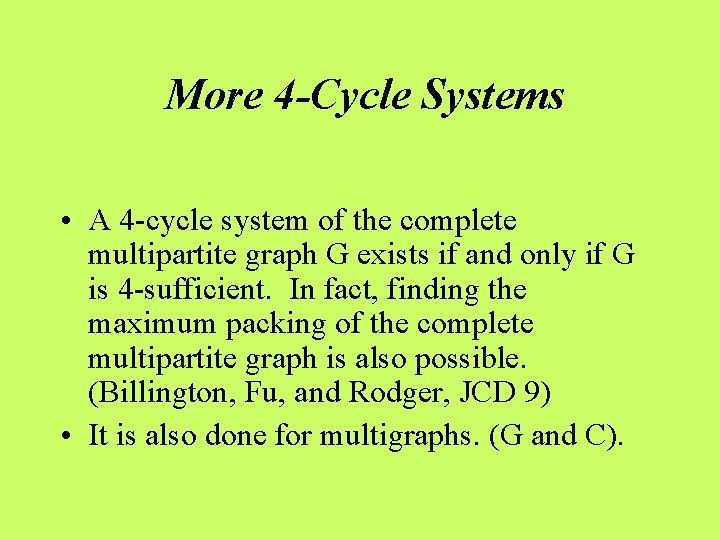 More 4 -Cycle Systems • A 4 -cycle system of the complete multipartite graph